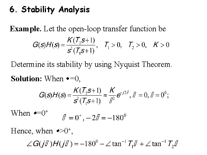 6. Stability Analysis Example. Let the open-loop transfer function be Determine its stability by