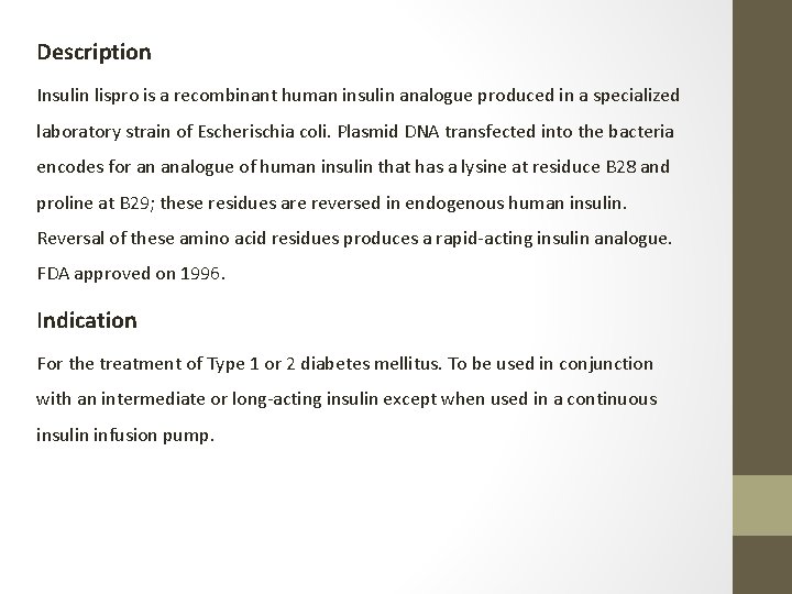 Description Insulin lispro is a recombinant human insulin analogue produced in a specialized laboratory