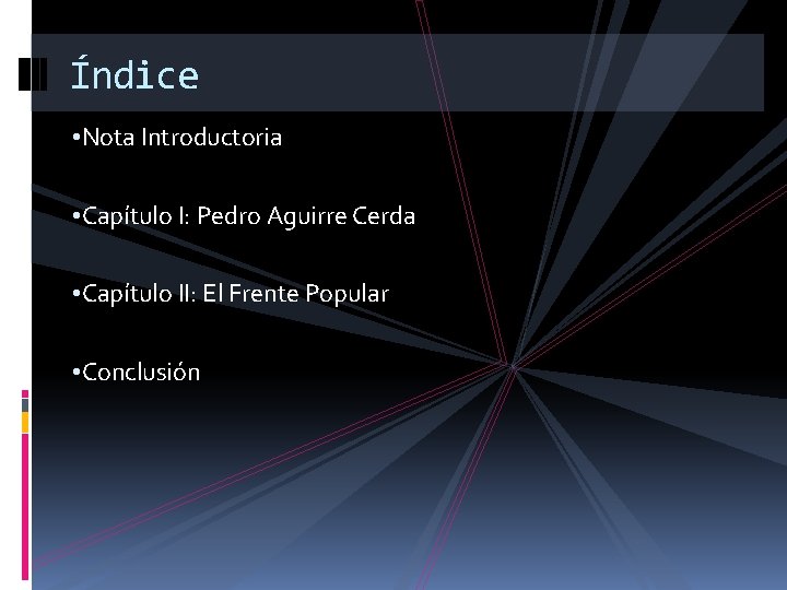 Índice • Nota Introductoria • Capítulo I: Pedro Aguirre Cerda • Capítulo II: El