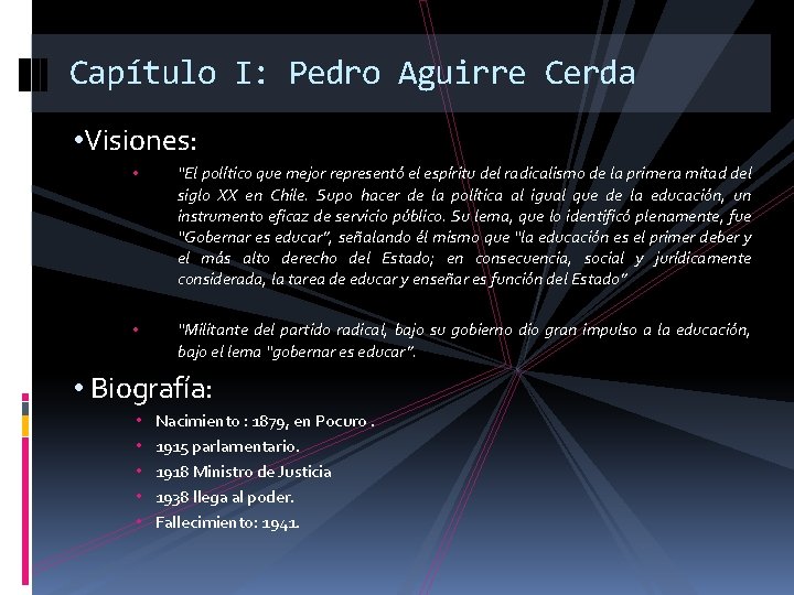 Capítulo I: Pedro Aguirre Cerda • Visiones: • “El político que mejor representó el