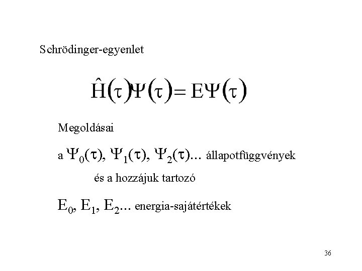 Schrödinger-egyenlet Megoldásai a 0( ), 1( ), 2( ). . . állapotfüggvények és a