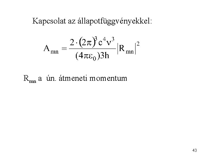 Kapcsolat az állapotfüggvényekkel: Rmn a ún. átmeneti momentum 43 