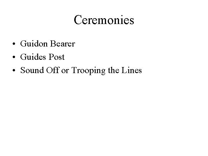 Ceremonies • Guidon Bearer • Guides Post • Sound Off or Trooping the Lines