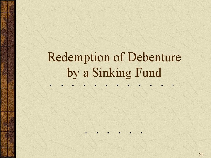 Redemption of Debenture by a Sinking Fund 25 