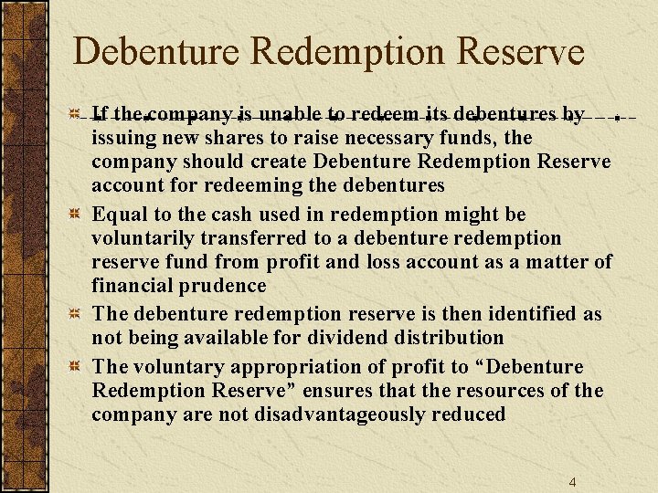 Debenture Redemption Reserve If the company is unable to redeem its debentures by issuing