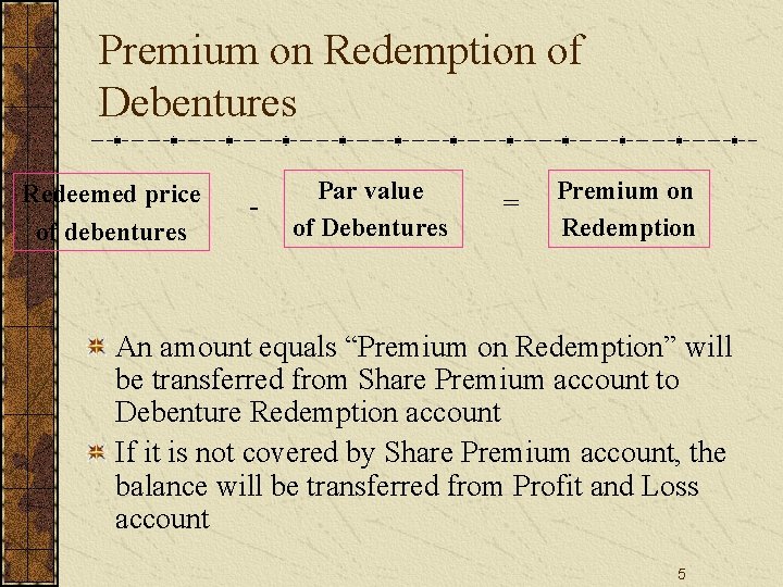 Premium on Redemption of Debentures Redeemed price of debentures - Par value of Debentures
