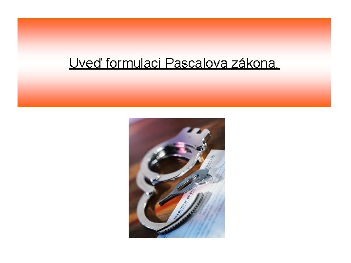 Uveď formulaci Pascalova zákona. 