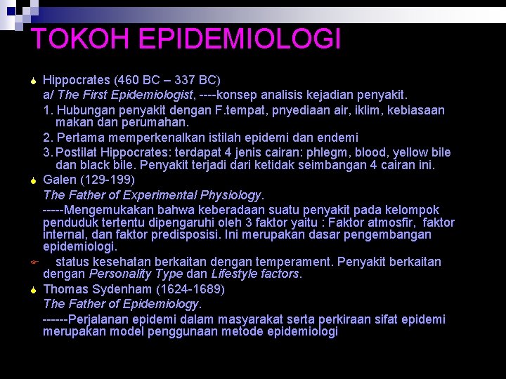 TOKOH EPIDEMIOLOGI Hippocrates (460 BC – 337 BC) a/ The First Epidemiologist, ----konsep analisis