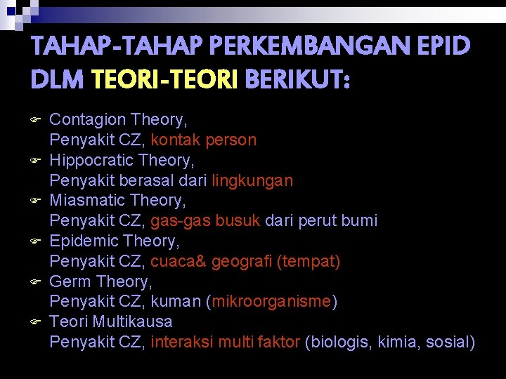 TAHAP-TAHAP PERKEMBANGAN EPID DLM TEORI-TEORI BERIKUT: F F F Contagion Theory, Penyakit CZ, kontak