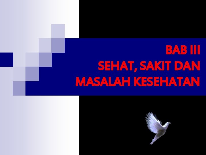 BAB III SEHAT, SAKIT DAN MASALAH KESEHATAN 