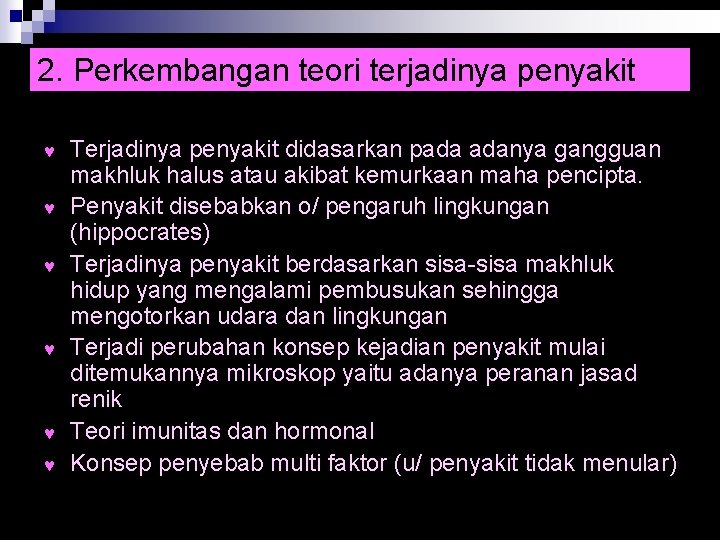 2. Perkembangan teori terjadinya penyakit © © © Terjadinya penyakit didasarkan pada adanya gangguan