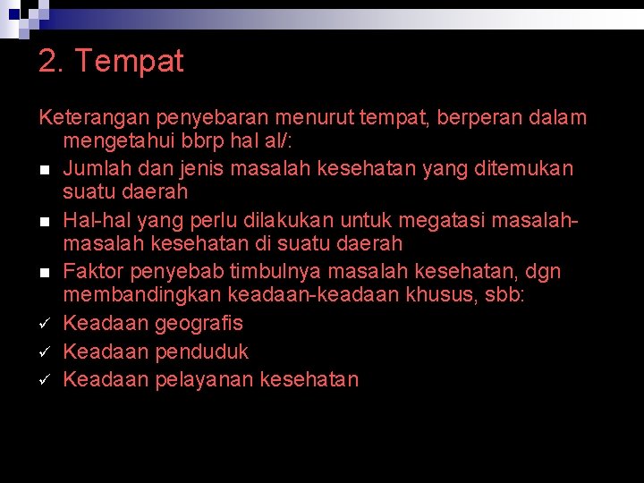 2. Tempat Keterangan penyebaran menurut tempat, berperan dalam mengetahui bbrp hal al/: n Jumlah