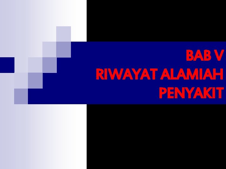 PERTEMUAN KEVII BAB V RIWAYAT ALAMIAH PENYAKIT 