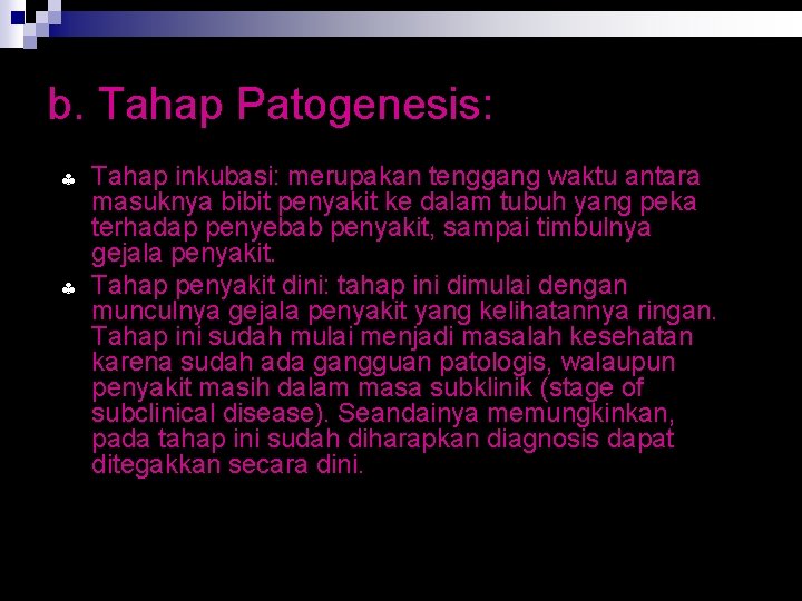 b. Tahap Patogenesis: § § Tahap inkubasi: merupakan tenggang waktu antara masuknya bibit penyakit