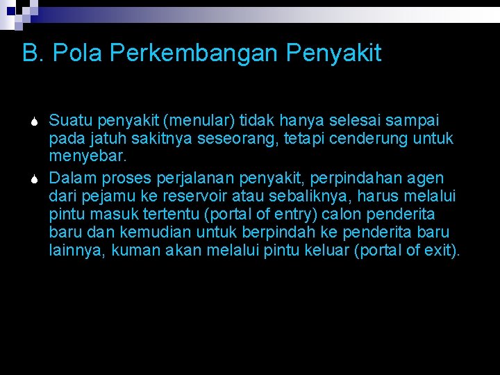 B. Pola Perkembangan Penyakit S S Suatu penyakit (menular) tidak hanya selesai sampai pada