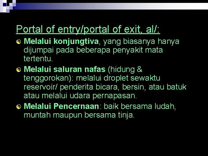 Portal of entry/portal of exit, al/: Melalui konjungtiva, yang biasanya hanya dijumpai pada beberapa