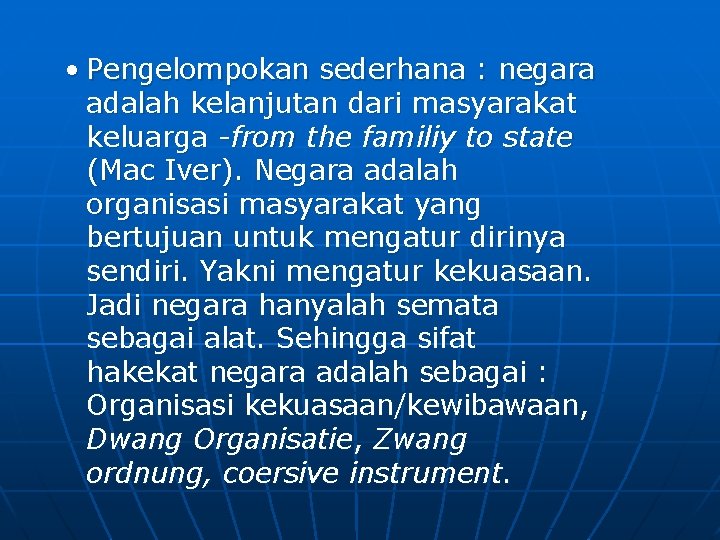  • Pengelompokan sederhana : negara adalah kelanjutan dari masyarakat keluarga -from the familiy