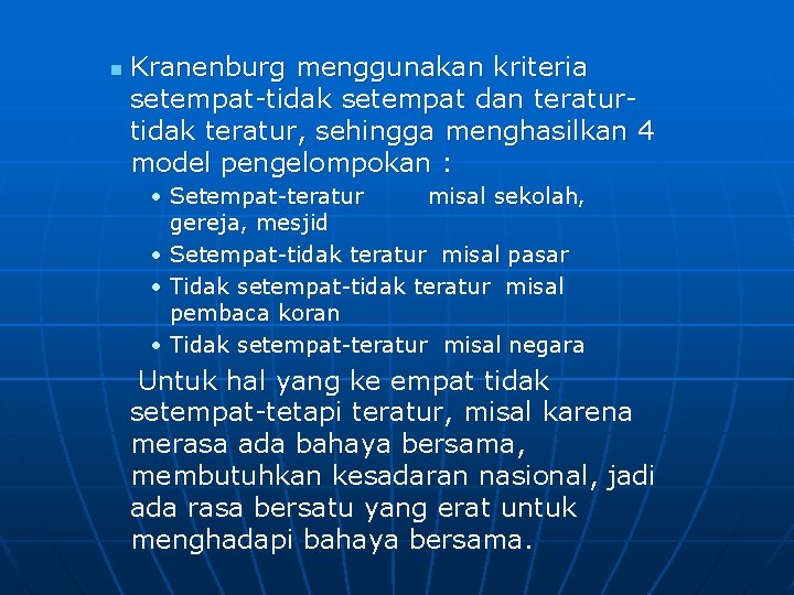 n Kranenburg menggunakan kriteria setempat-tidak setempat dan teraturtidak teratur, sehingga menghasilkan 4 model pengelompokan