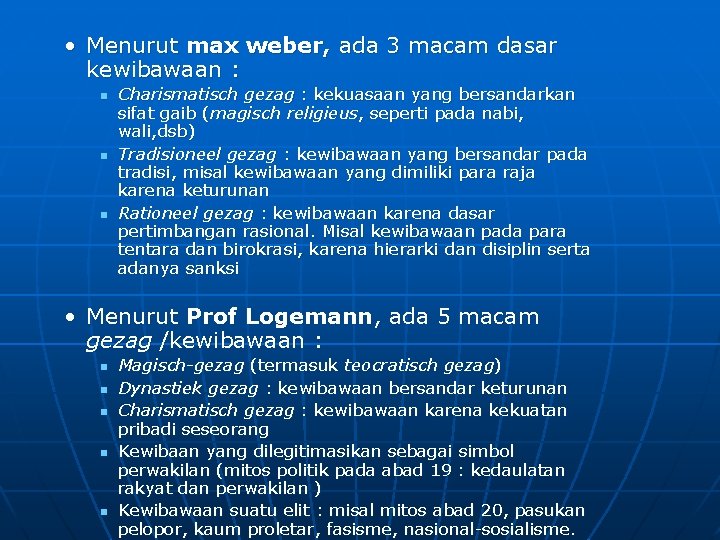  • Menurut max weber, ada 3 macam dasar kewibawaan : n n n