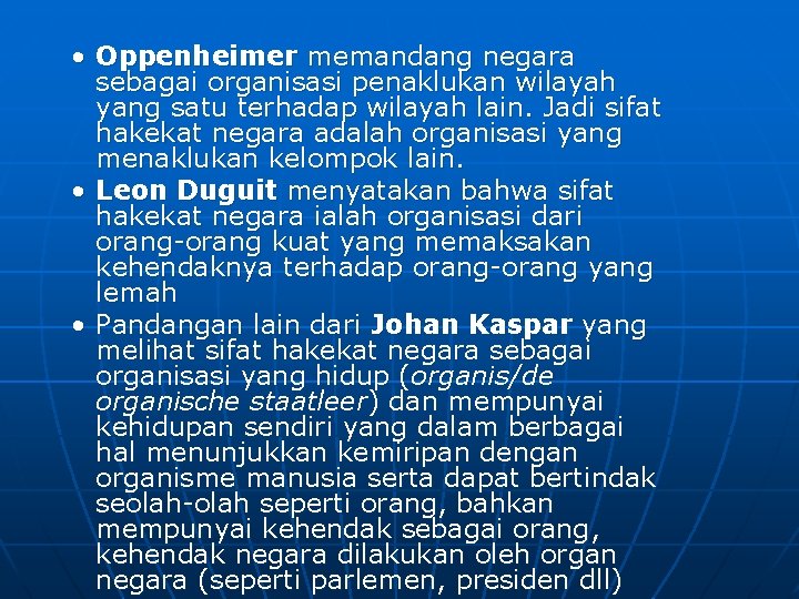  • Oppenheimer memandang negara sebagai organisasi penaklukan wilayah yang satu terhadap wilayah lain.