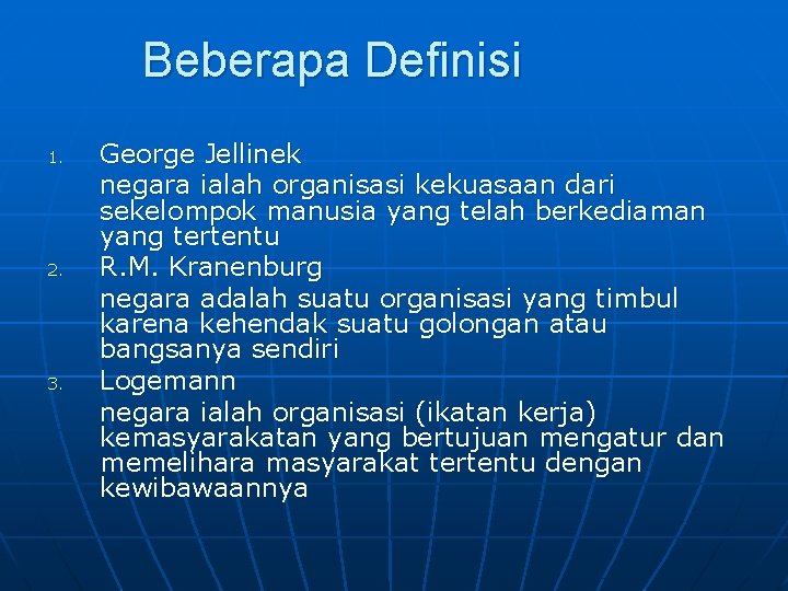 Beberapa Definisi 1. 2. 3. George Jellinek negara ialah organisasi kekuasaan dari sekelompok manusia