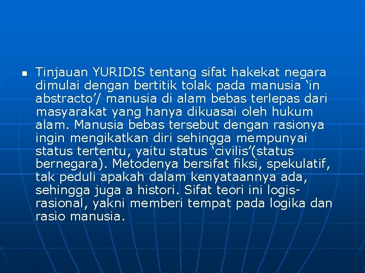 n Tinjauan YURIDIS tentang sifat hakekat negara dimulai dengan bertitik tolak pada manusia ‘in