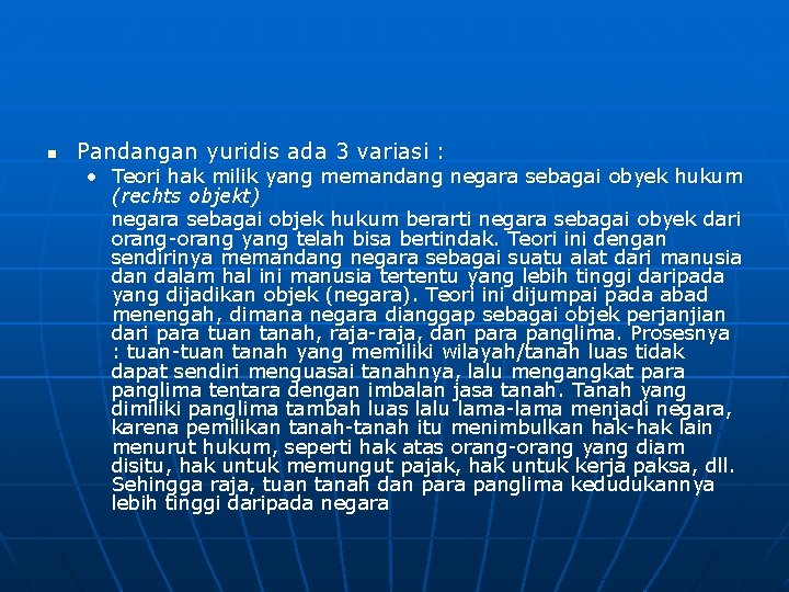 n Pandangan yuridis ada 3 variasi : • Teori hak milik yang memandang negara