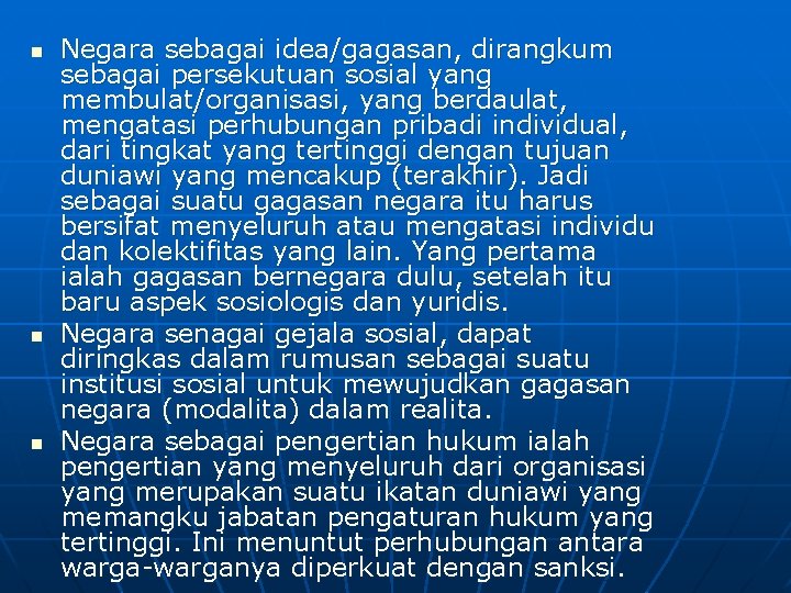 n n n Negara sebagai idea/gagasan, dirangkum sebagai persekutuan sosial yang membulat/organisasi, yang berdaulat,