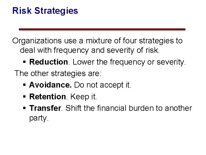 Risk Strategies Organizations use a mixture of four strategies to deal with frequency and