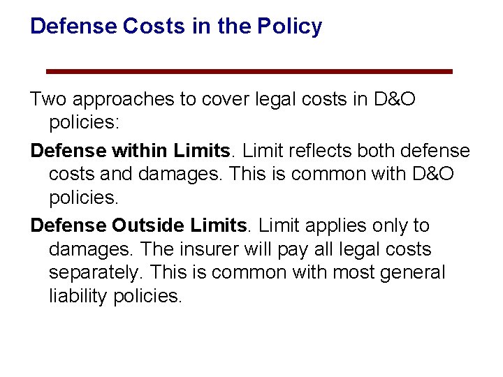 Defense Costs in the Policy Two approaches to cover legal costs in D&O policies: