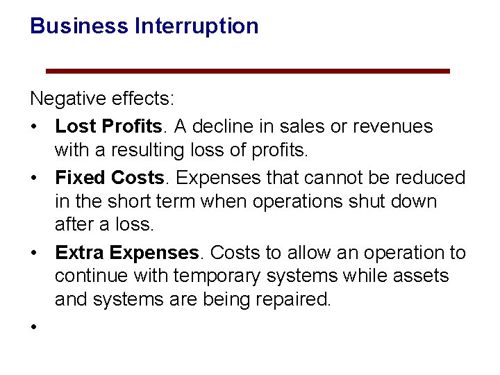 Business Interruption Negative effects: • Lost Profits. A decline in sales or revenues with