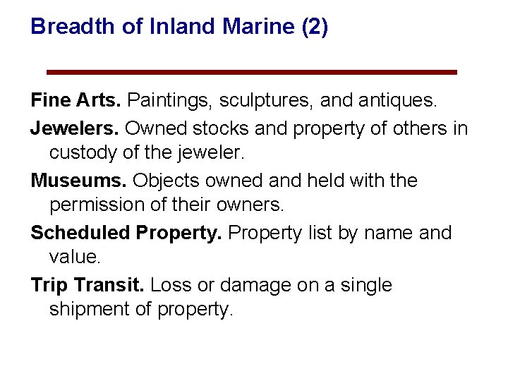Breadth of Inland Marine (2) Fine Arts. Paintings, sculptures, and antiques. Jewelers. Owned stocks