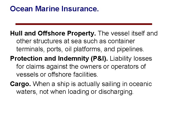 Ocean Marine Insurance. Hull and Offshore Property. The vessel itself and other structures at