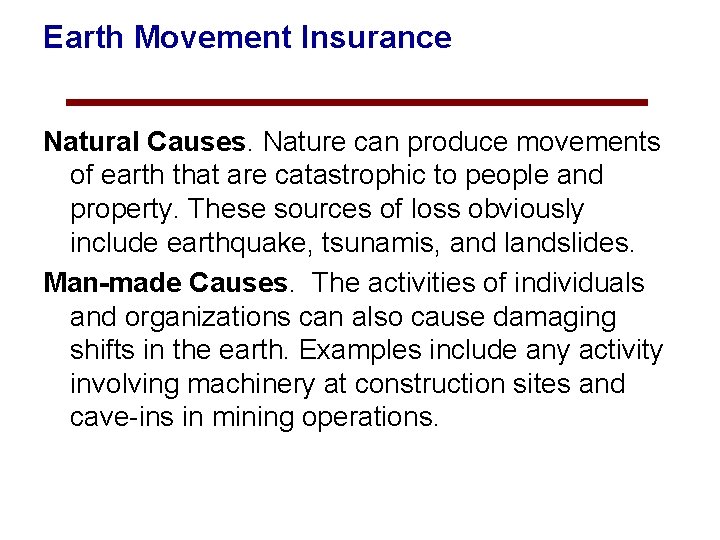 Earth Movement Insurance Natural Causes. Nature can produce movements of earth that are catastrophic