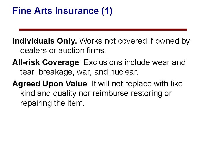 Fine Arts Insurance (1) Individuals Only. Works not covered if owned by dealers or