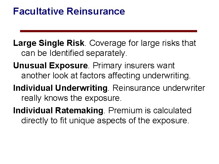 Facultative Reinsurance Large Single Risk. Coverage for large risks that can be Identified separately.