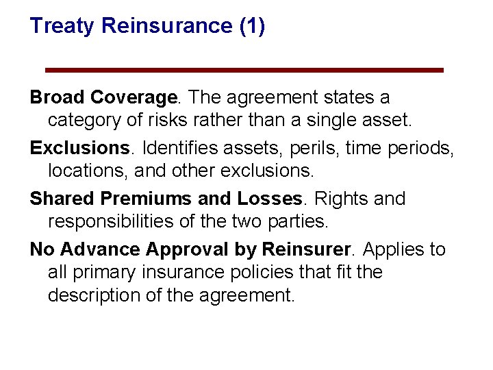Treaty Reinsurance (1) Broad Coverage. The agreement states a category of risks rather than