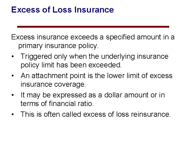Excess of Loss Insurance Excess insurance exceeds a specified amount in a primary insurance