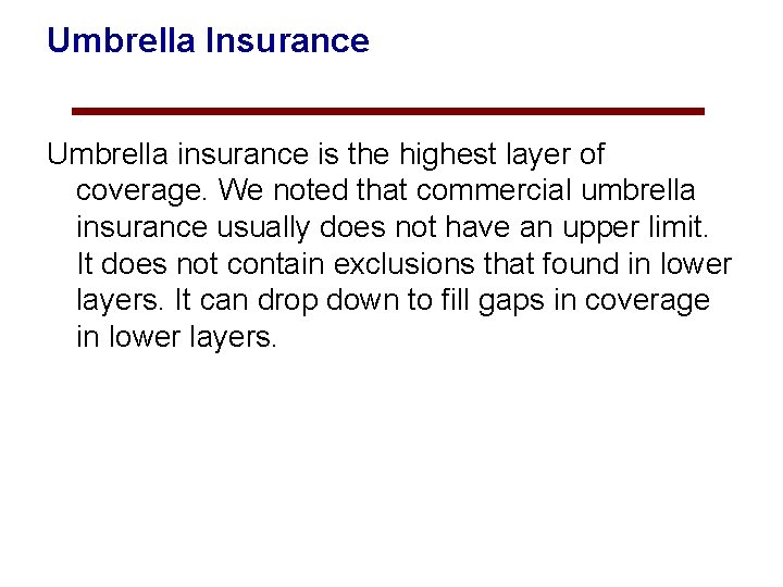 Umbrella Insurance Umbrella insurance is the highest layer of coverage. We noted that commercial