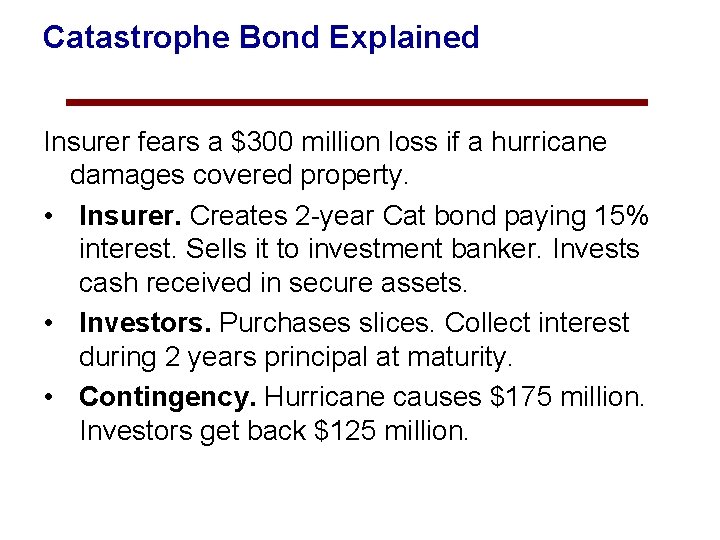 Catastrophe Bond Explained Insurer fears a $300 million loss if a hurricane damages covered