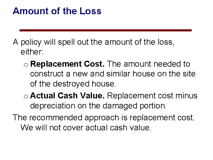 Amount of the Loss A policy will spell out the amount of the loss,
