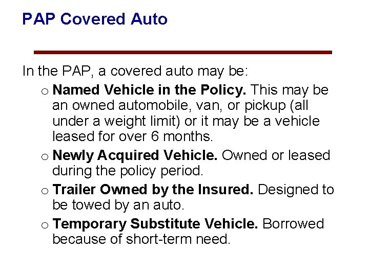 PAP Covered Auto In the PAP, a covered auto may be: o Named Vehicle