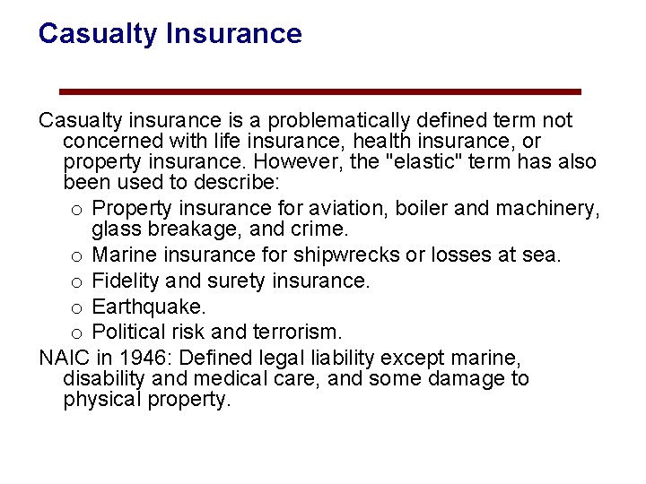 Casualty Insurance Casualty insurance is a problematically defined term not concerned with life insurance,