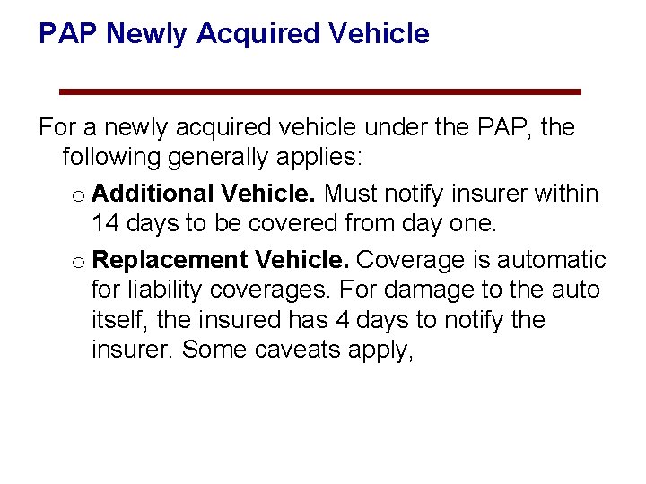 PAP Newly Acquired Vehicle For a newly acquired vehicle under the PAP, the following