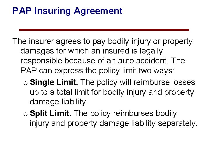 PAP Insuring Agreement The insurer agrees to pay bodily injury or property damages for