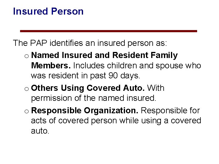 Insured Person The PAP identifies an insured person as: o Named Insured and Resident