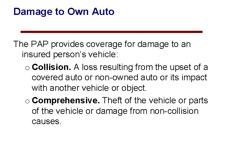 Damage to Own Auto The PAP provides coverage for damage to an insured person’s