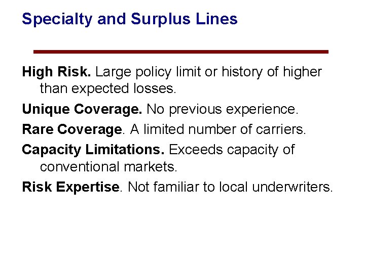 Specialty and Surplus Lines High Risk. Large policy limit or history of higher than
