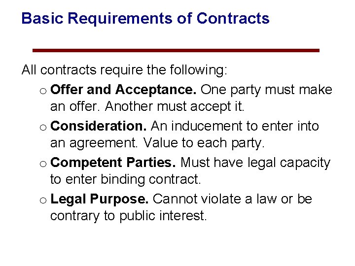 Basic Requirements of Contracts All contracts require the following: o Offer and Acceptance. One