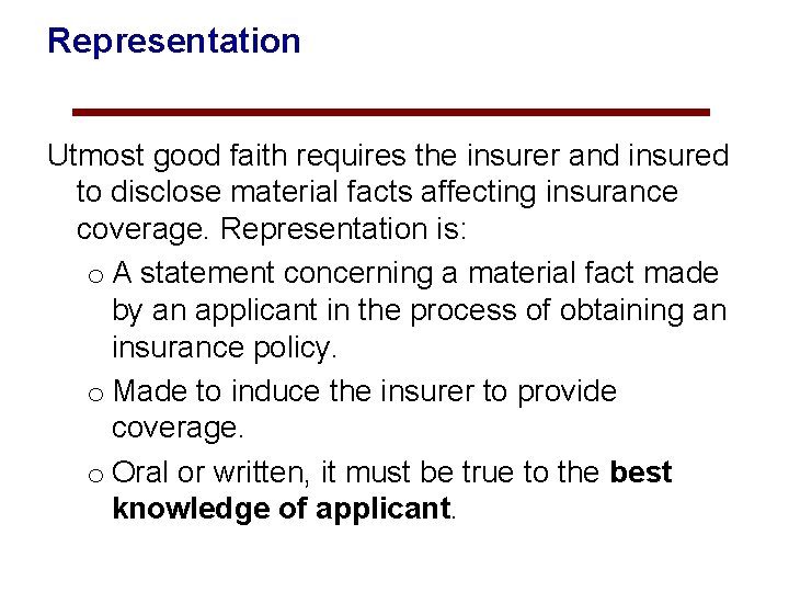 Representation Utmost good faith requires the insurer and insured to disclose material facts affecting